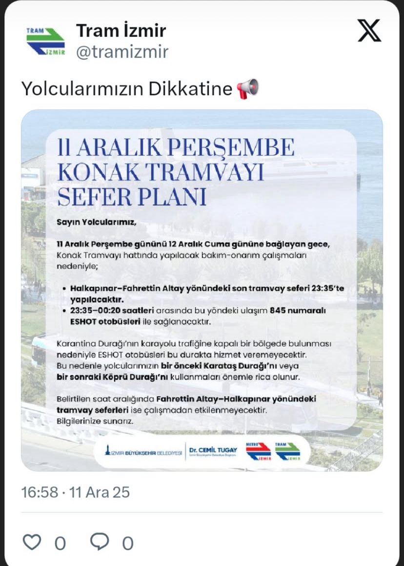 İzmir Büyükşehir Belediyesi, Konak Tramvayı Hattında 11 Aralık Perşembe Gününü 12 Aralık Cuma Gününe Bağlayan Gece Yapılacak Bakım Onarım Çalışmaları Nedeniyle Sefer Planında Geçici Bir Değişikliğe Gidileceğini Duyurdu.