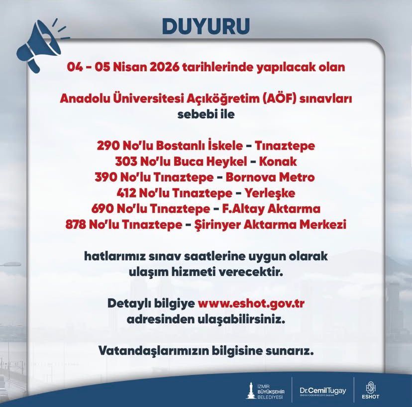 İzmir Büyükşehir Belediyesi ve ESHOT Genel Müdürlüğü, 04–05 Nisan 2026 tarihlerinde gerçekleştirilecek olan Anadolu Üniversitesi Açıköğretim Fakültesi sınavları nedeniyle toplu ulaşımda özel düzenlemeye gitti.