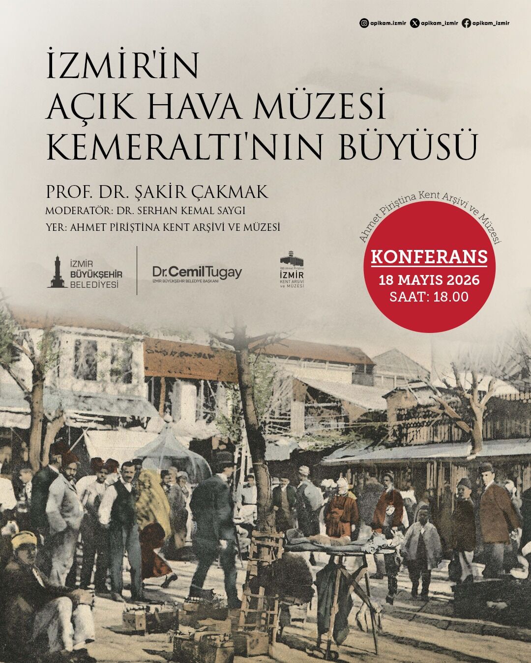İzmir Büyükşehir Belediyesi’ne bağlı Ahmet Piriştina Kent Arşivi ve Müzesi (APİKAM), Müzeler Haftası kapsamında “İzmir'in Açık Hava Müzesi Kemeraltı’nın Büyüsü” başlıklı konferansa ev sahipliği yapacak.
