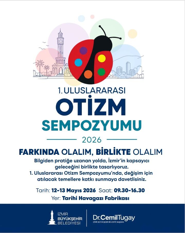 İzmir’de 12-13 Mayıs’ta düzenlenecek Uluslararası Otizm Sempozyumu’nda bilimsel çalışmalar, iyi uygulamalar ve kapsayıcı kent politikaları ele alınacak.