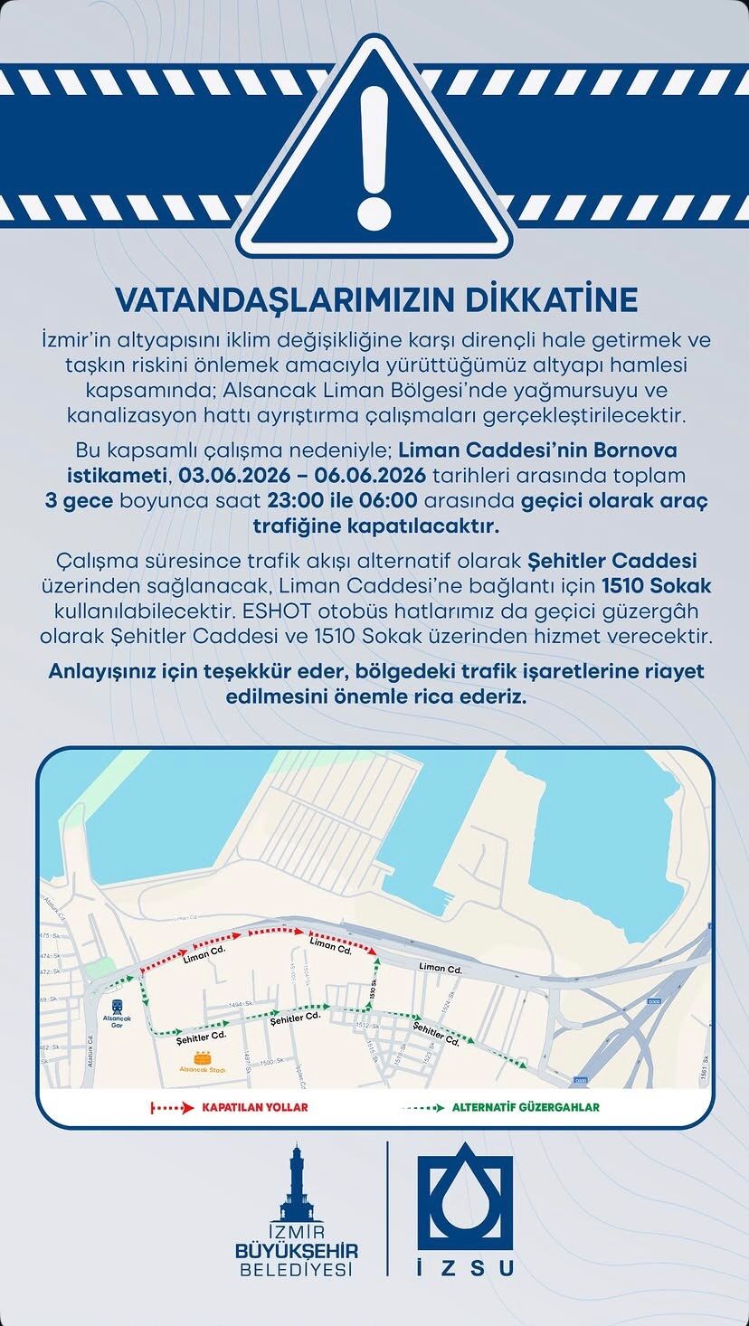 İZSU’nun Alsancak Liman Bölgesi’nde yürüteceği altyapı çalışmaları nedeniyle Liman Caddesi’nin Bornova yönü 3-6 Haziran tarihleri arasında her gece 23.00-06.00 saatlerinde araç trafiğine kapalı olacak.