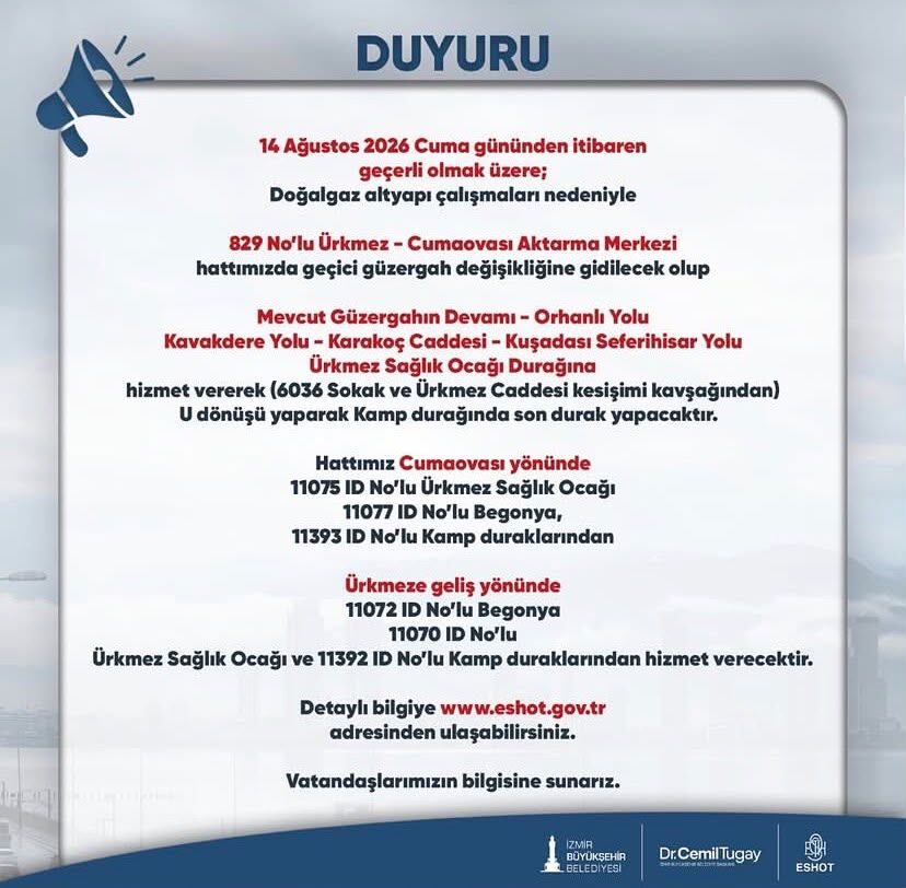 İzmir Büyükşehir Belediyesi ESHOT Genel Müdürlüğü, doğalgaz altyapı çalışmaları nedeniyle 829 No’lu Ürkmez - Cumaovası Aktarma Merkezi otobüs hattında geçici güzergah düzenlemesine gidildiğini duyurdu.