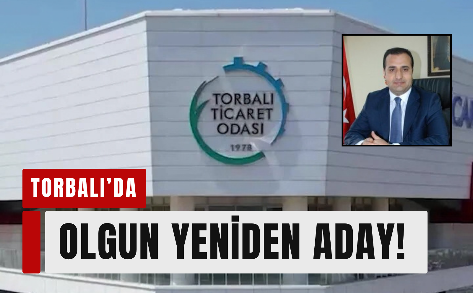 Torbalı Ticaret Odası Başkanı Abdulvahap Olgun yeniden aday!