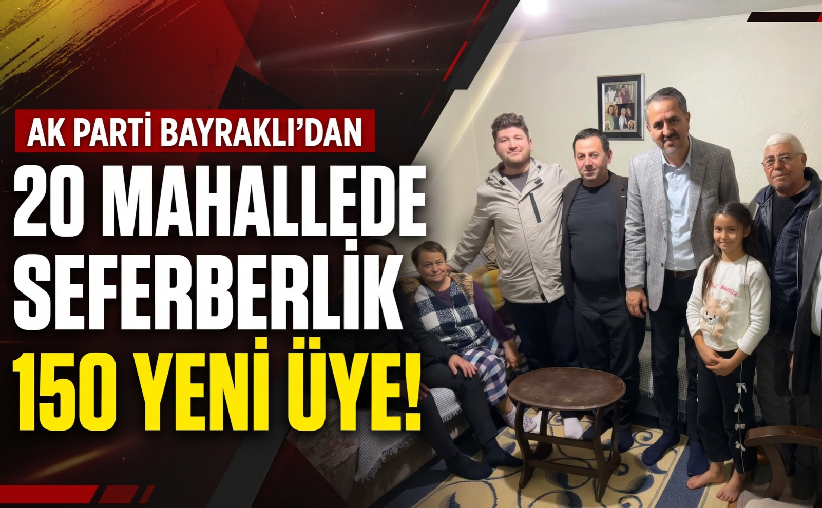 AK Parti Bayraklı’dan 20 mahallede seferberlik: 150 yeni üye!