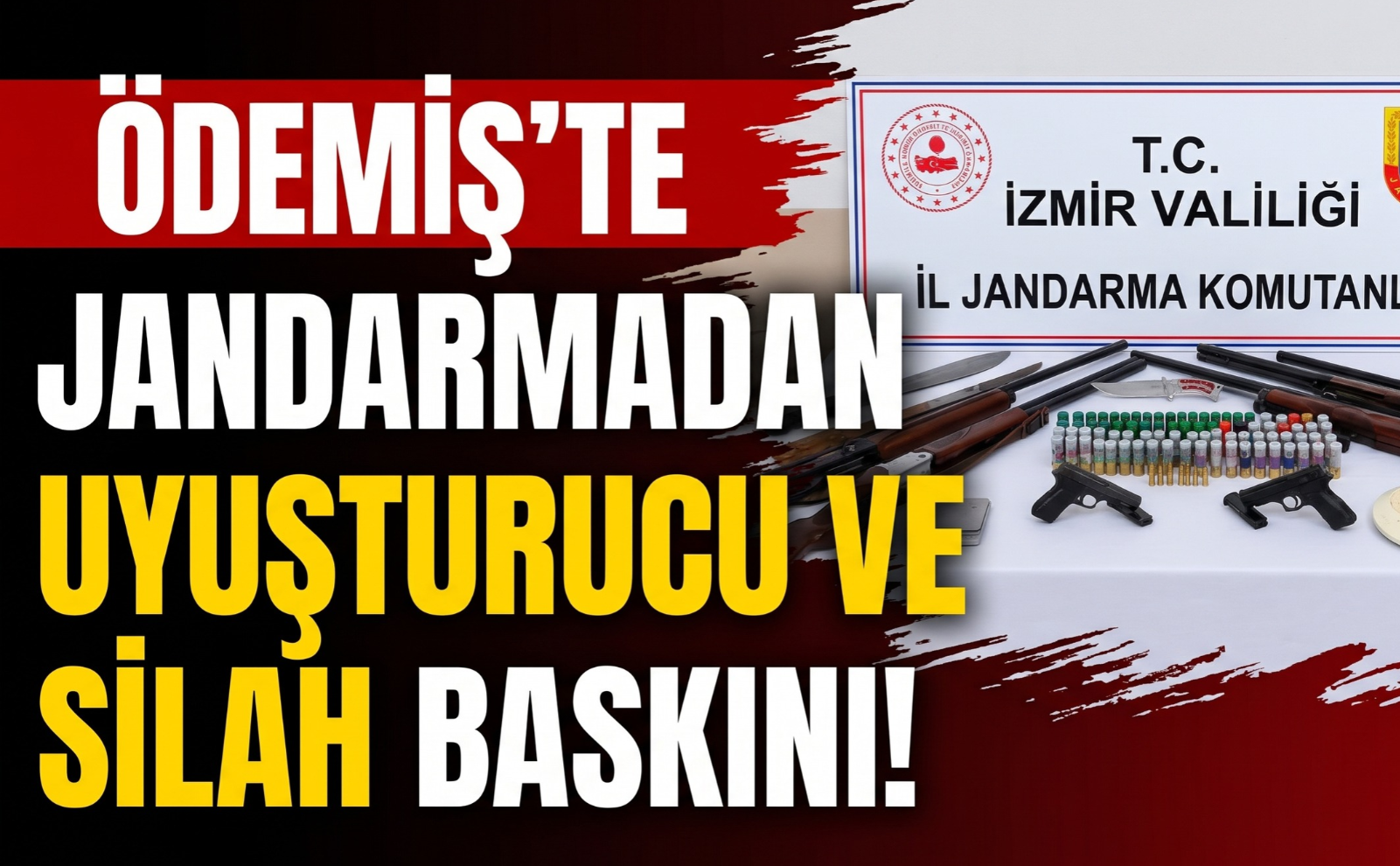 Ödemiş’te jandarmadan uyuşturucu ve silah baskını!