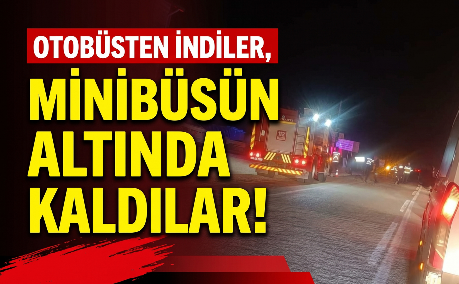 Otobüsten indiler, minibüsün altında kaldılar!
